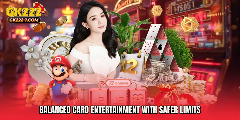 Balanced card entertainment with safer limits